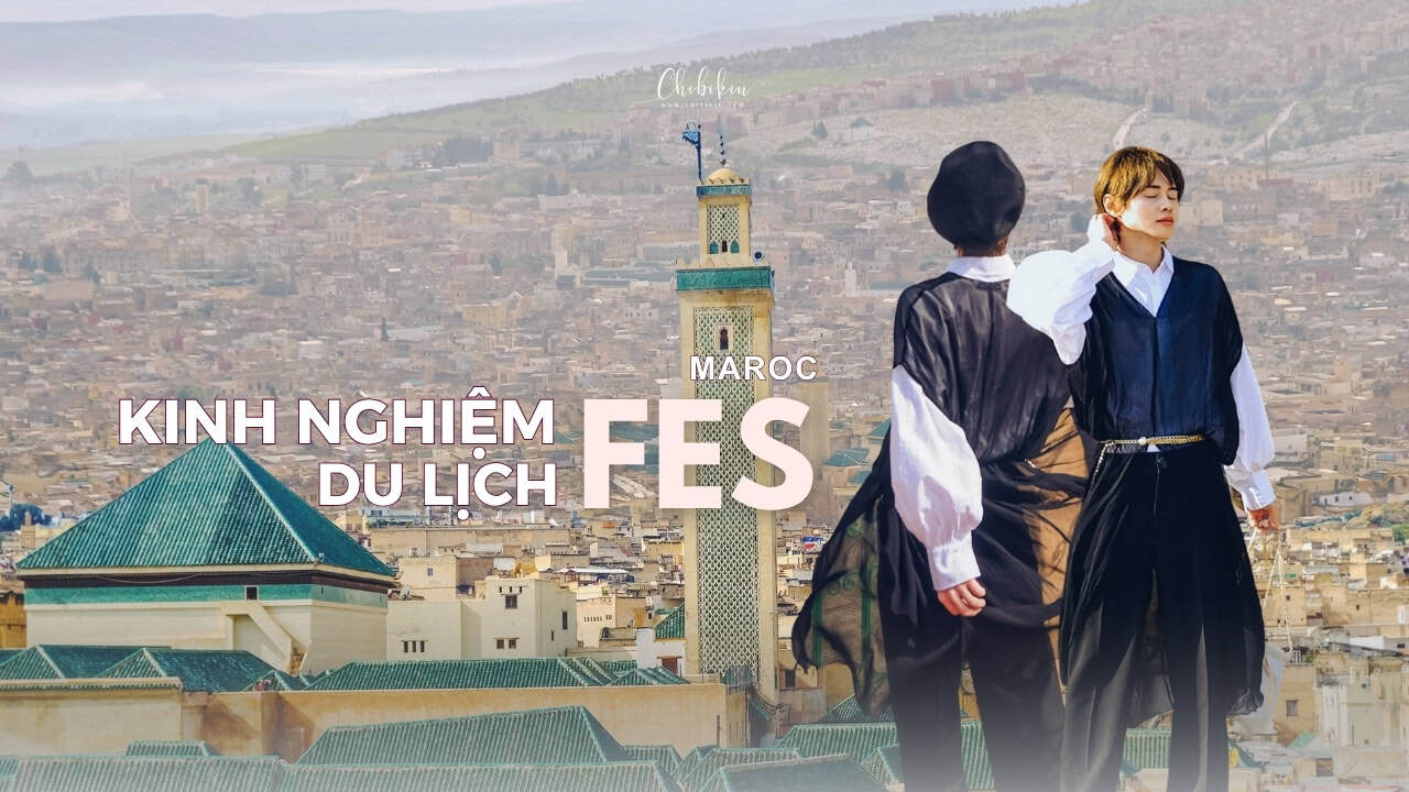 kinh nghiệm du lịch fes