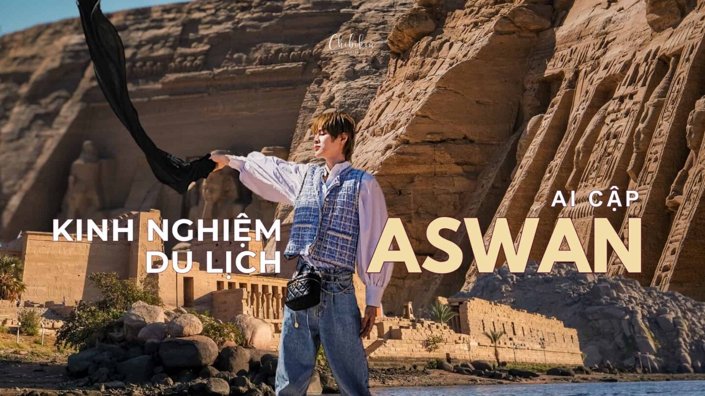 kinh nghiệm du lịch aswan ai cập